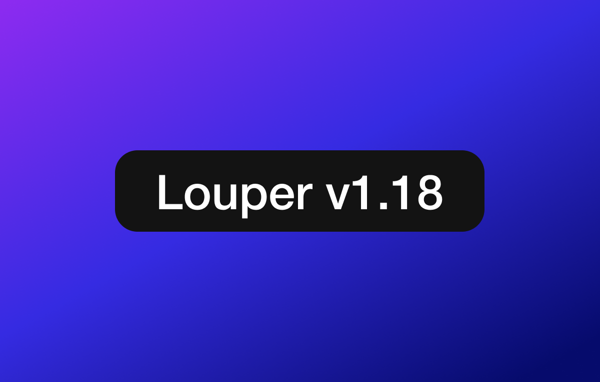 Louper v1.18: In-room screensharing, instant file source refreshing, custom audio output and more